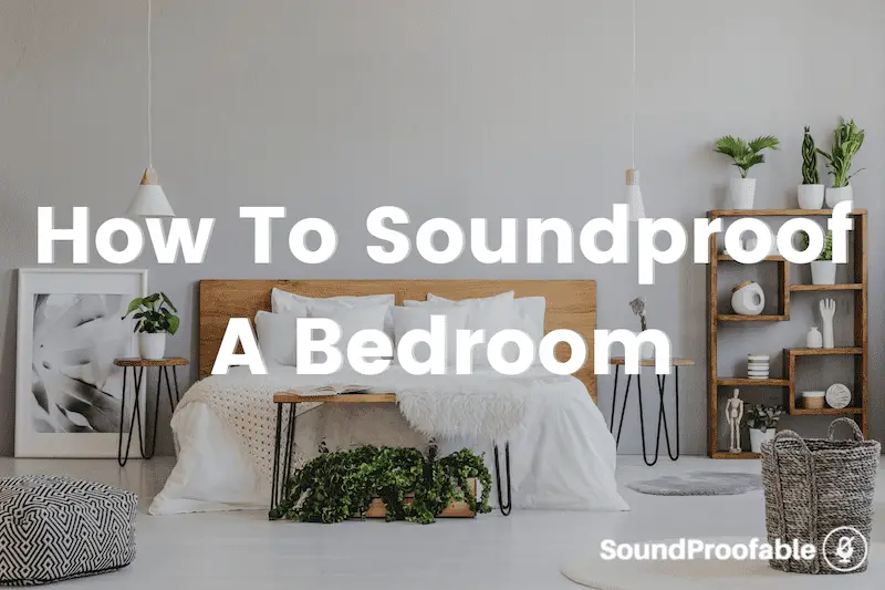 How To Soundproof A Bedroom: 8 Simple Ways