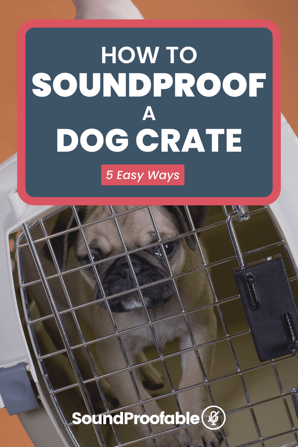 How To Soundproof A Dog Crate 5 Easy Ways