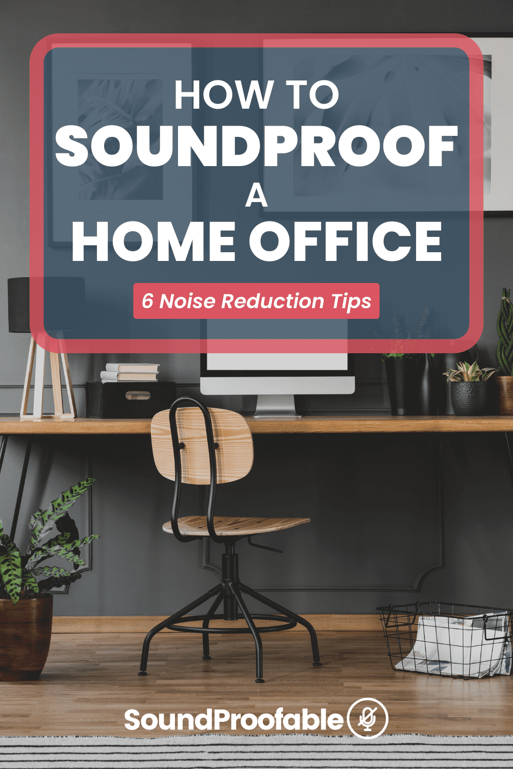 How To Soundproof A Home Office 6 Noise Reduction Tips