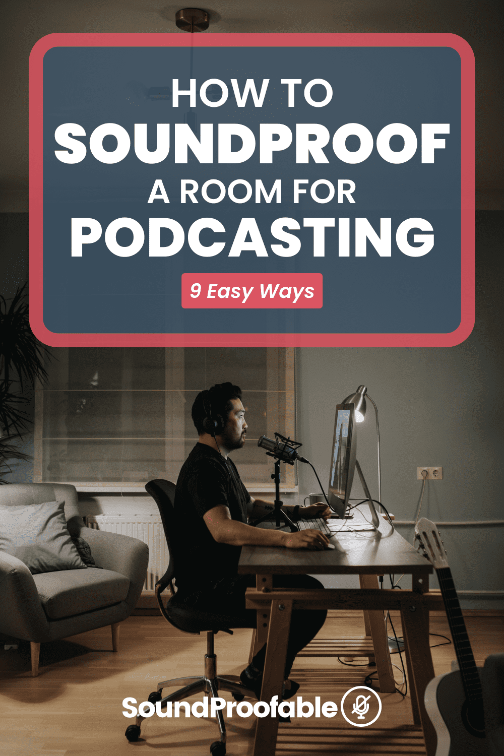 How To Soundproof A Room for Podcasting 9 Easy Ways