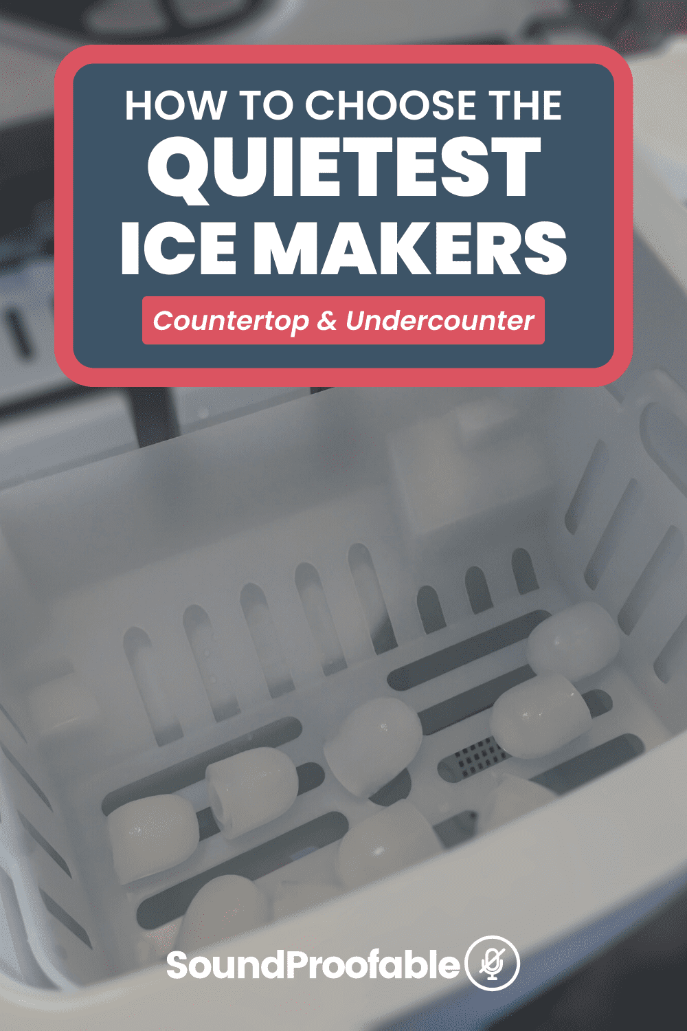 The 5 Quietest Ice Makers In 2022 Countertop & Undercounter