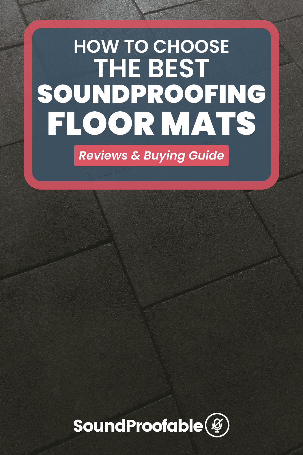 The 5 Best Soundproofing Floor Mats Reviews & Buying Guide
