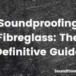 Soundproofing Fibreglass