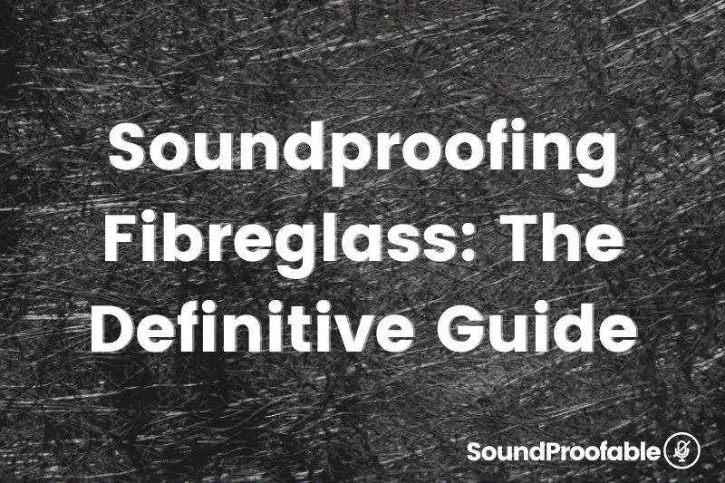 Soundproofing Fibreglass